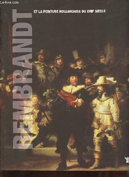 Rembrandt et la peinture hollandaise du XVIIe siècle - Collection les grands maîtres de l'art tome 17.. Bruno Silvia