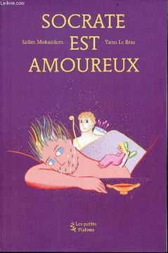 Socrate est amoureux (d'après le banquet de Platon) - Collection les petits Platons.. Mokaddem Salim