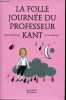 La folle journée du Professeur Kant (d'après la vie et l'oeuvre d'Emmanuel Kant) - Collection les petits Platons.. Mongin Jean-Paul