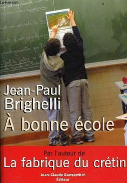 à bonne école.... Brighelli Jean-Paul