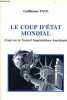 Le coup d'état mondial - Essai sur le nouvel impérialisme américain.. Faye Guillaume