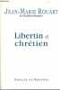 Libertin et chrétien - Entretiens avec Marc Leboucher.. Rouart Jean-Marie