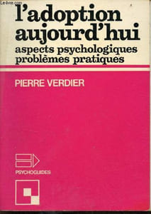 Adopter un enfant - L'adoption aujourd'hui aspects psychologiques problèmes pratiques - Collection psycho guides n°24.