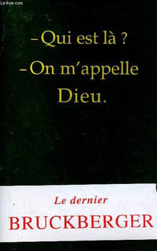 Qui est là ? on m'appelle Dieu.. R.-L.Bruckberger