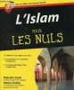 L'Islam pour les nuls - l'histoire et les origines de l'islam, les pratiques et les croyances musulmanes, les enjeux de l'islam, d'hier à aujourd'hui ...