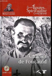 Charles de Foucauld (1858-1916) - Collection les grandes figures de la spiritualité chrétienne - inclus 1 cd.