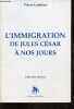 L'Immigration de Jules César à nos jours - Collection Histoire.. Lassieur Pierre