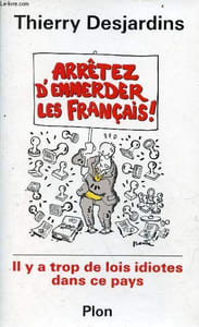 Arrêtez d'emmerder les français ! il y a trop de lois idiotes dans ce pays.
