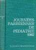 Journées Parisiennes de Pédiatrie 1982 (9 et 10 octobre) - L'insuffisance rénale aiguë - les hyperandrogénies de la période pubertaire chez la fille - ...