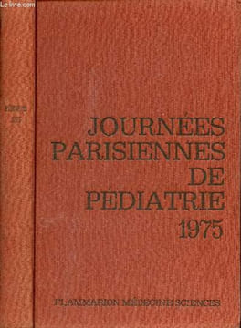 Journées Parisiennes de Pédiatrie 1975 (11 et 12 octobre) - Les états de cétose chez l'enfant - l'asthme et le pseudo-asthme chez l'enfant - pédiatrie ...