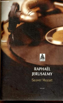 Sauver Mozart - Le journal d'Otto J.Steiner - roman - Collection babel n°1207.. Jerusalmy Raphaël