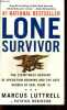 Lone survivor - the eyewitness account of operation redwing and the Lost Heroes of Seal Team 10.. Luttrell Marcus & Robinson Patrick