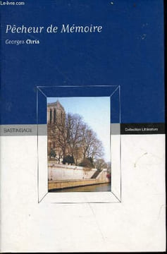 Pêcheur de mémoire - roman - Collection littérature.. Chris Georges