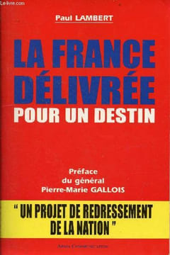 "La France délivrée pour un destin - ""un projet de redressement de la nation"".". Lambert Paul