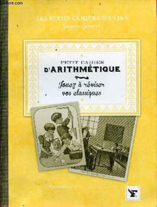 Petit cahier d'arithmétique - jouez à réviser vos classiques - Collection les petits cahiers d'antan.