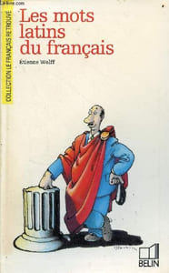Les mots latins du français - Collection le français retrouvé n°26.