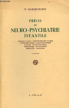 Précis de neuro-psychiatrie infantile - neuro-psychiatrie et neuro-psychologie infantile - psychologie clinique et médico-pédagogique - clinique ...