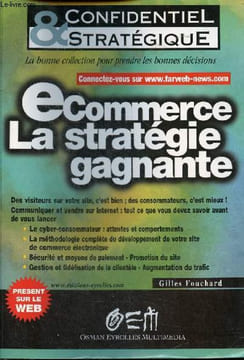 E-Commerce, la stratégie gagnante - Collection confidentiel & stratégique.. Fouchard Gilles