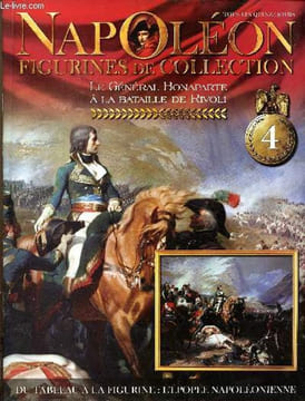 Napoléon figurines de collection n°4 Le Général Bonaparte à la bataille de Rivoli - Bonaparte, le vainqueur à Rivoli - un succès écrsant en Italie - ...