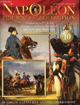 Napoléon figurines de collection n°10 Napoléon 1er à la bataille d'Iéna passant devant les troupes - Un grand homme de guerre - l'irrésistible ...
