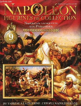 Napoléon figurines de collection n°9 Napoléon vainqueur aux Pyramides - Un général oriental - la campagne d'Egypte - la bataille des pyramides - le ...