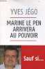 Marine Le Pen arrivera au pouvoir sauf si ... - essai.. Jégo Yves