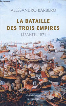 La bataille des trois empires - Lépante 1571 - Collection au fil de l'histoire.. Barbero Alessandro