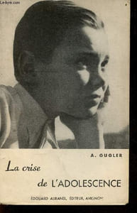 La crise de l'adolescence - Collection l'enfant - ses complexes - leur guérison n°15.