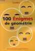 100 énigmes de géométrie classées par ordre de difficulté.. Eurêka