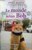 Le monde selon Bob - Les nouvelles aventures d'un sdf et de son fabuleux chat des rues - témoignage.. Bowen James