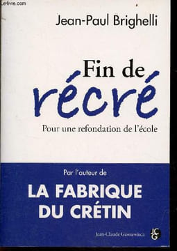 Fin de récré - Pour une refondation de l'école.. Brighelli Jean-Paul