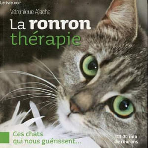 La ronron thérapie - Ces chats qui nous guérissent ... avec un cd 30 minutes de ronrons.