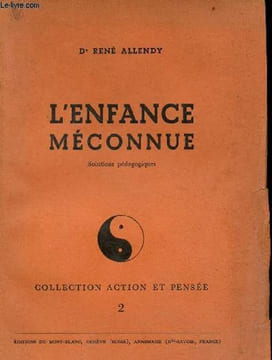 L'enfance méconnue - Solutions pédagogiques - Collection Action et pensée n°2.. Dr Allendy René