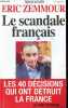 "Le scandale français - Une enquête de ""Spécial Actualité"" - Les 40 décisions qui ont détruit la France le livre polémique.". Zemmour Eric