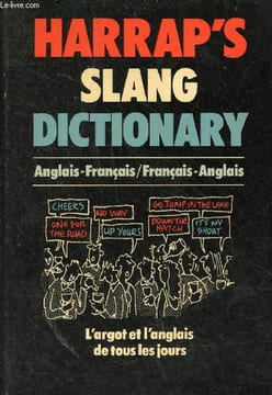 Harrap's slang French-English dictionary/dictionnaire Anglais-Français.. A.Marks Georgette & B.Johnson Charles
