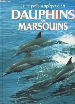 La petite encyclopédie des dauphins et marsouins - Collection la petite encyclopédie des animaux.. Collectif