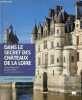 Dans le secret des châteaux de la Loire / In the secret of the Loire castles - Collection les essentiels du patrimoine.. Collombet François & Guillard ...