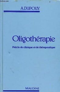 Oligothérapie - Précis de clinique et de thérapeutique.