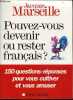 Pouvez-vous devenir ou rester français ? 150 questions-réponses pour vous cultiver et vous amuser.. Marseille Jacques