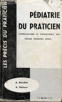 Pédiatrie du praticien puériculture et pathologie des douze premiers mois - Collection les précis du praticien.. Bardier André & Dalous Antoine