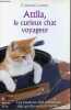 Attila, le curieux chat voyageur - Les aventures d'un fantastique chat qui découvre le monde ... - Roman.. Lacroix Christine