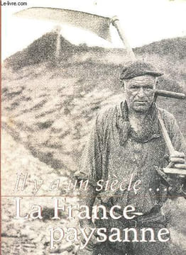 Il y a un siècle ... La France paysanne.. Lagier Rosine