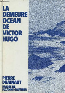 La demeure océan de Victor Hugo.