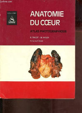 Anatomie du coeur atlas photographique.. R.Tricot & M.Ragot