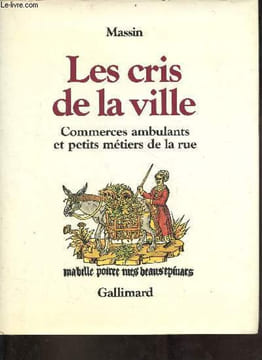 Les cris de la ville - Commerces ambulants et petits métiers de la rue.. Massin