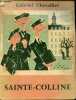 Sainte-Colline - roman - 410e édition - Collection le quadrige d'Apollon.. Chevallier Gabriel