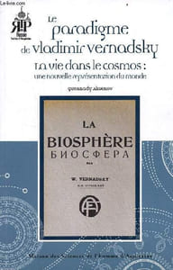 Le paradigme de Vladimir Vernadsky - La vie dans le cosmos : une nouvelle représentation du monde - Collection Russie traditions & perspectives.