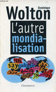 L'autre mondialisation.. Wolton Dominique