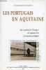 "Les Portugais en Aquitaine - Des ""soutiers de l'Europe"" à l'esquisse d'un partenariat privilégié ? - L'Aquitaine, terre d'immigration volume 9 - ...