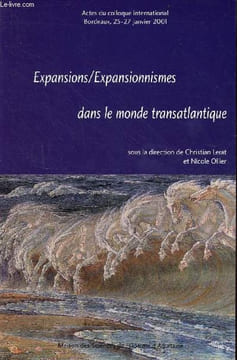 Expansions / Expansionnismes dans le monde transatlantique - Actes du colloque international Bordeaux 25-27 janvier 2001.. Lerat Christian & Ollier ...